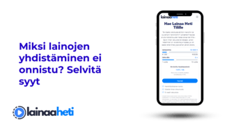 Miksi lainojen yhdistäminen ei onnistu? Selvitä syyt
